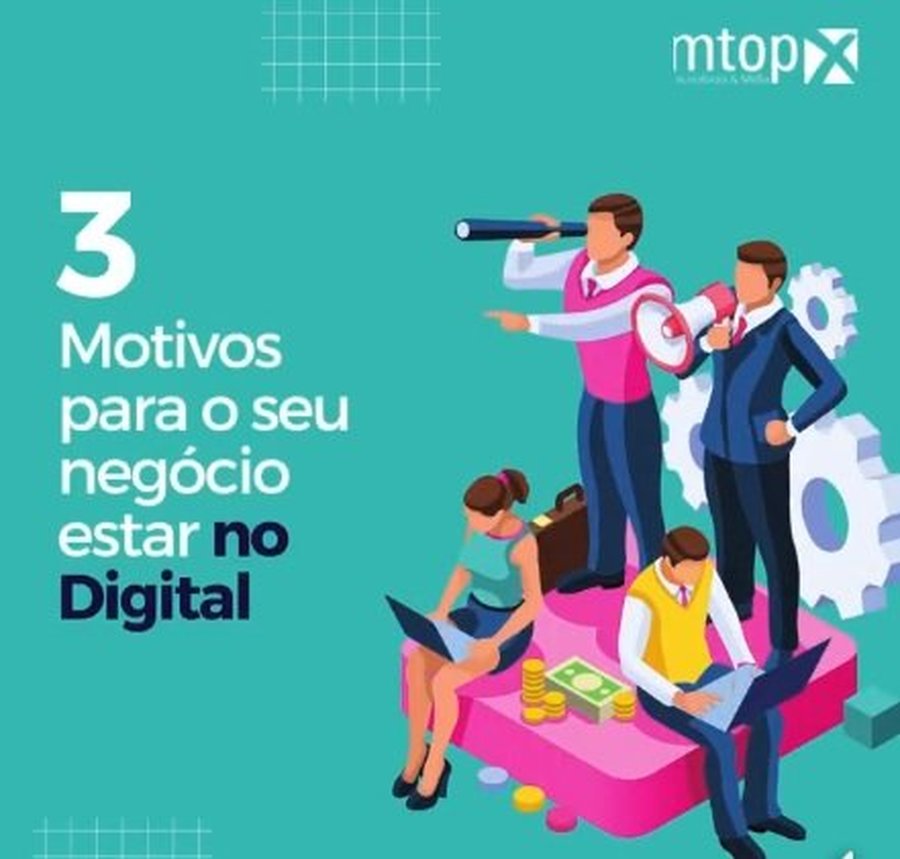 3 Motivos para o seu negócio estar no Digital