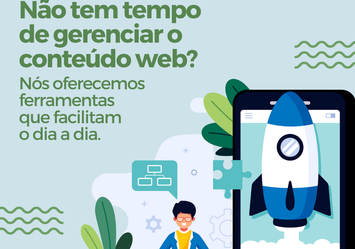 Não tem tempo de gerenciar o conteúdo web? Nós oferecemos ferramentas que facilitam o dia a dia.