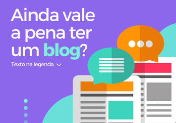 Ainda vale a pena ter um blog?