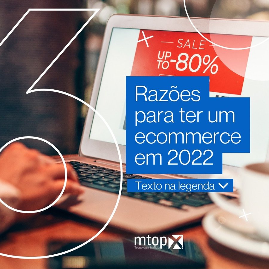 6 Razões para ter um Ecommerce em 2022