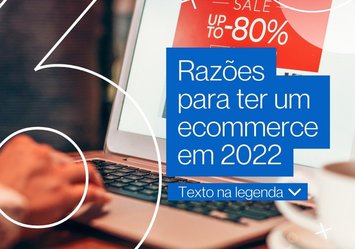 6 Razões para ter um Ecommerce em 2022