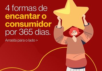 4 formas de encantar o consumidor por 365 dias