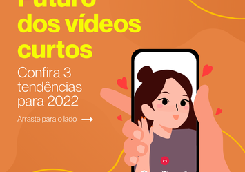 Futuro dos vídeos curtos - Confira 3 tendências para 2022