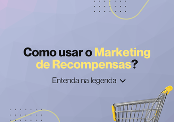 Como usar o Marketing de Recompensas?