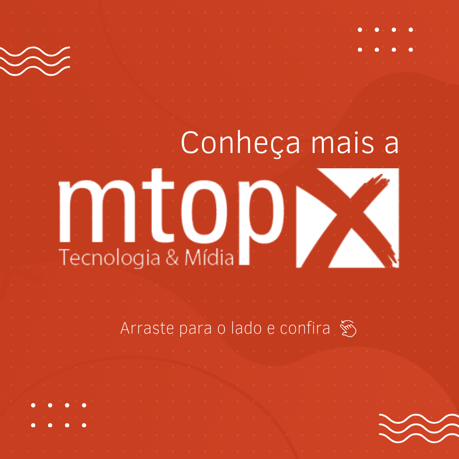 Conheça mais a MTOPX Tecnologia & Mídia