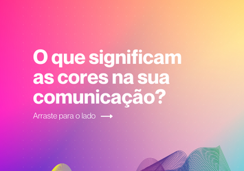 O que significam as cores na sua comunicação?