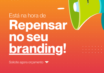 Está na hora de repensar no seu branding!