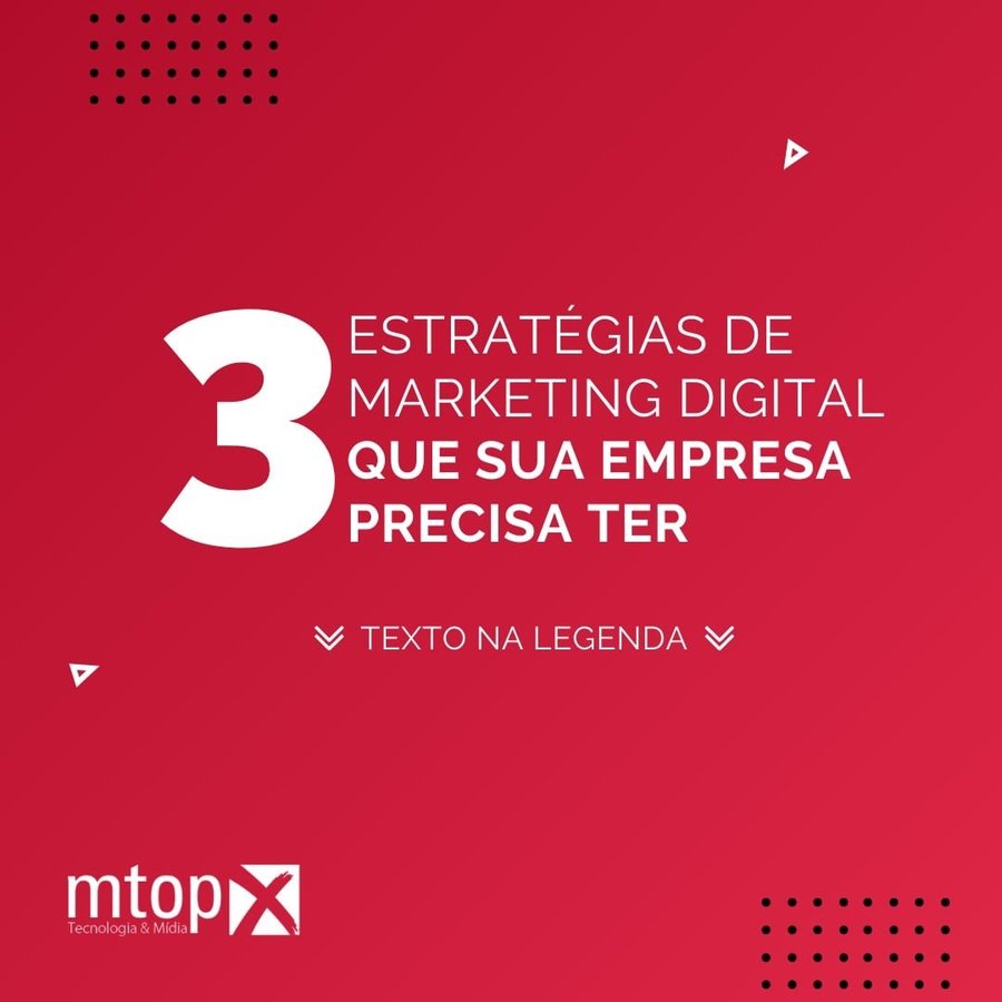 3 estratégias de Marketing Digital que sua empresa precisa ter!