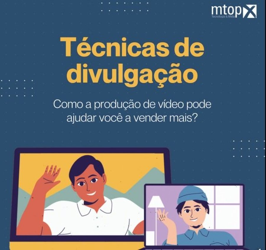 Técnicas de divulgação - Como a produção de vídeo pode ajudar você a vender mais?