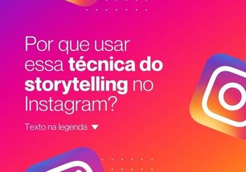 Por que usar essa técnica do storytelling no Instagram?