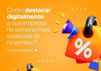 Como destacar digitalmente a sua empresa na semana mais esperada de novembro?