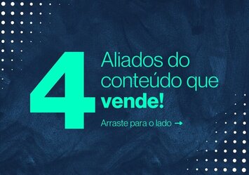 4 Aliados do conteúdo que vende!