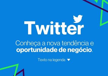 Twitter - Conheça a nova tend~encia e oportunidade de negócio