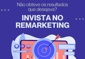 Não obteve os resultados que desejava? - Invista no Remarketing