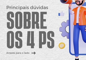 Principais dúvidas sobre os 4 PS