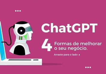 ChatGPT - 4 formas de melhorar o seu negócio