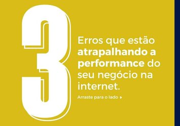 3 Erros que estão atrapalhando a performance do seu negócio na internet