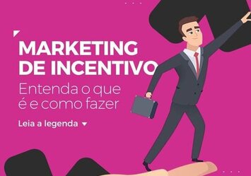 Marketing de Incentivo - Entenda o que é e como fazer