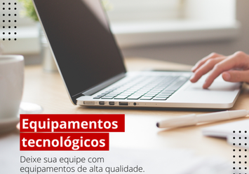 Equipamentos tecnológicos! Deixe sua equipe com equipamentos de alta qualidade!