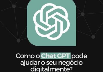 Como o Chat GPT pode ajudar o seu negócio digitalmente?