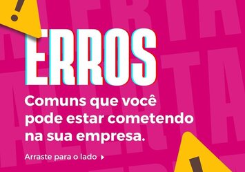 ERROS - Comuns que você pode estar cometendo na sua empresa