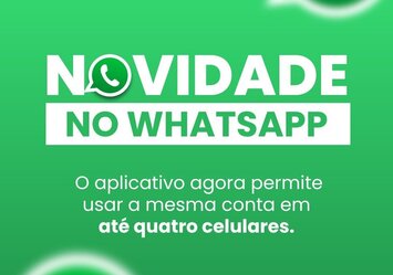 Novidade no Whatsapp - O aplicativo agora permite usar a mesma conta em até quatro celulares.