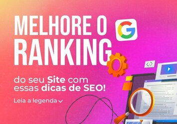 Melhore o Ranking do seu Site com essas dicas de SEO!