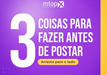 3 Coisas para fazer antes de postar