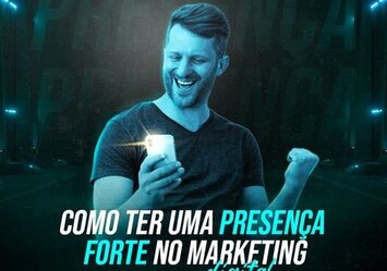 Como ter uma presença forte no Marketing Digital