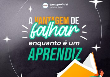 A vantagem de falhar enquanto é um aprendiz