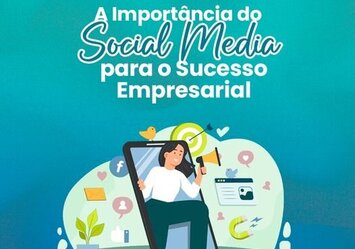 A importância do Social media para o Sucesso Empresarial