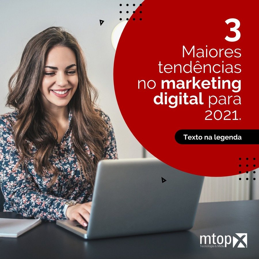 3 maiores tendências do Marketing Digital para 2021