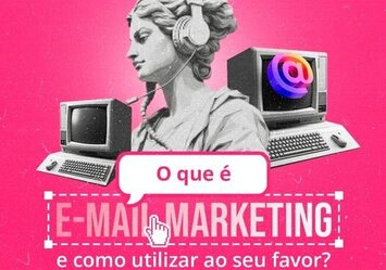 O que é Email Marketing e como utilizar ao seu favor?