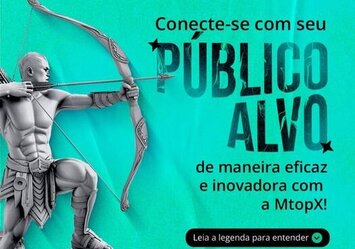 Conecte-se com seu Público Alvo de maneira eficaz e inovadora com a MTOPX!