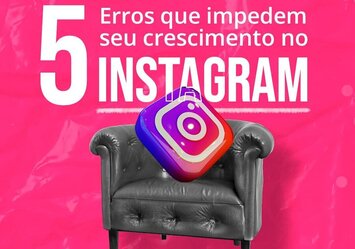 5 Erros que impedem seu crescimento no Instagram