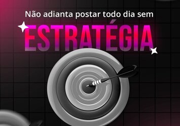 Não adianta postar todo dia sem estratégia