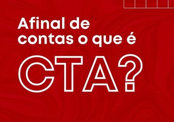 Afinal de contas o que é CTA?