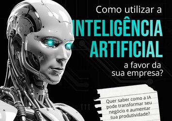 Como utilizar a Inteligência Artificial a favor da sua empresa?