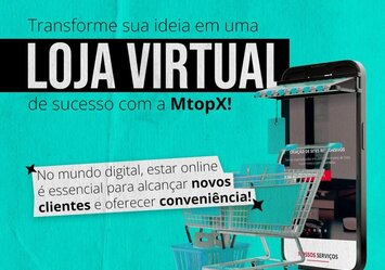 Transforme sua ideia em uma Loja Virtual de sucesso com a MTOPX!