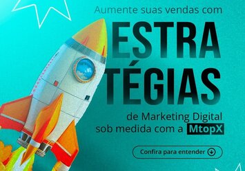 Aumente suas vendas com estratégias de Marketing Digital sob medida com a MTOPX