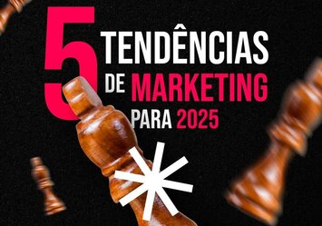 5 Tendências de Marketing para 2025