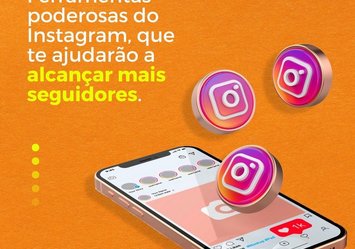 Ferramentas poderosas do Instagram que te ajudarão a alcançar mais seguidores