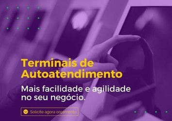 Terminais de Autoatendimento - Mais facilidade e agilidade n seu negócio