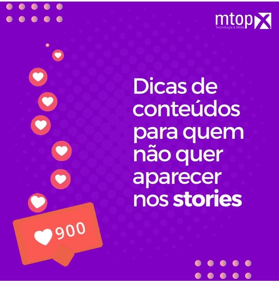 Dicas de conteúdos para quem não quer aparecer nos stories